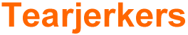 Tearjerkers