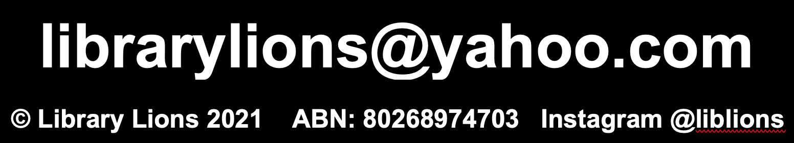 Library Lions
                email, Instagram and ABN